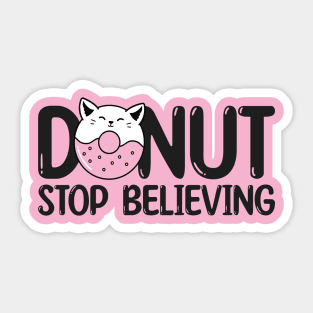 Donut Stop Believing Cute Puns Sticker